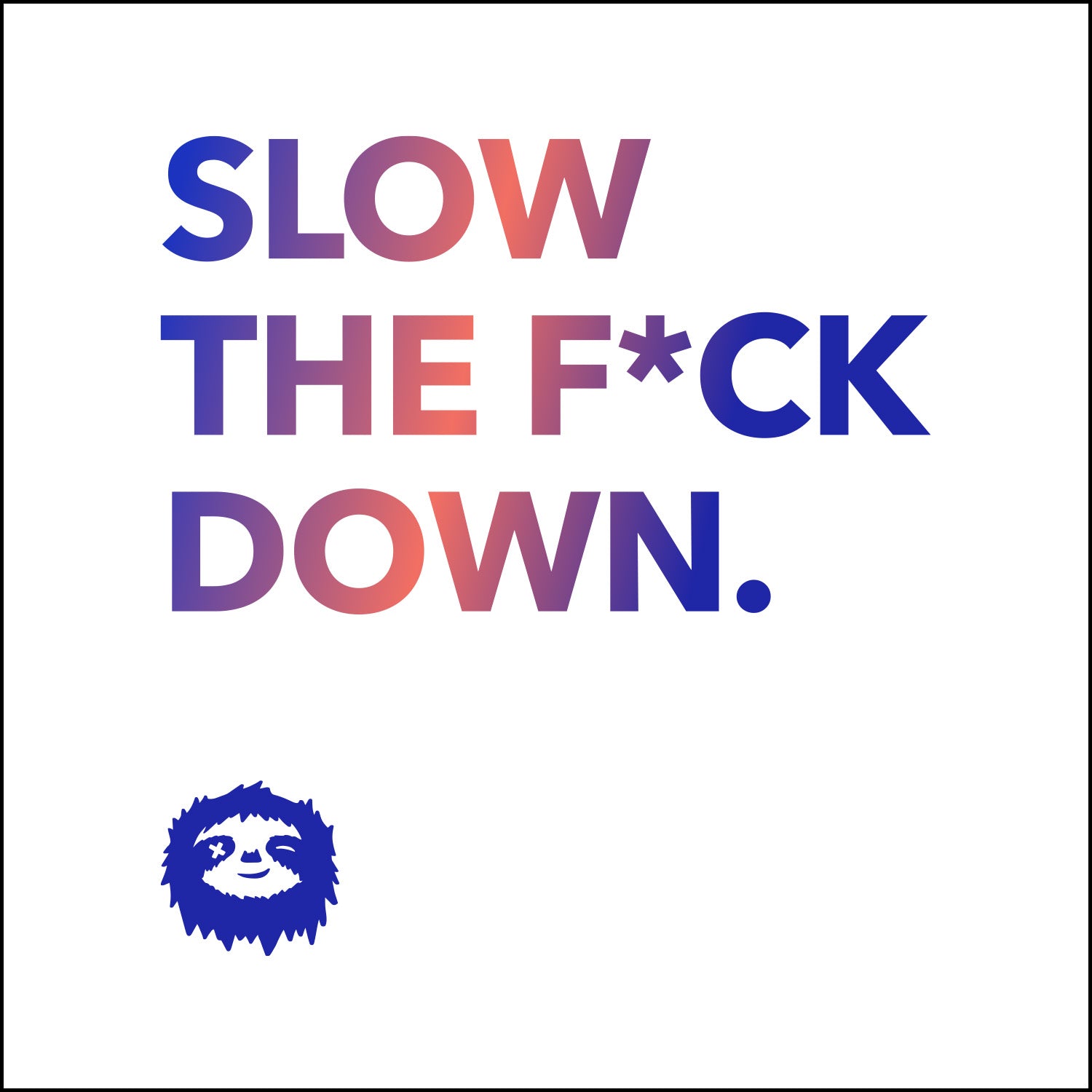 SLOW DOWN - THE SWEATSHIRT