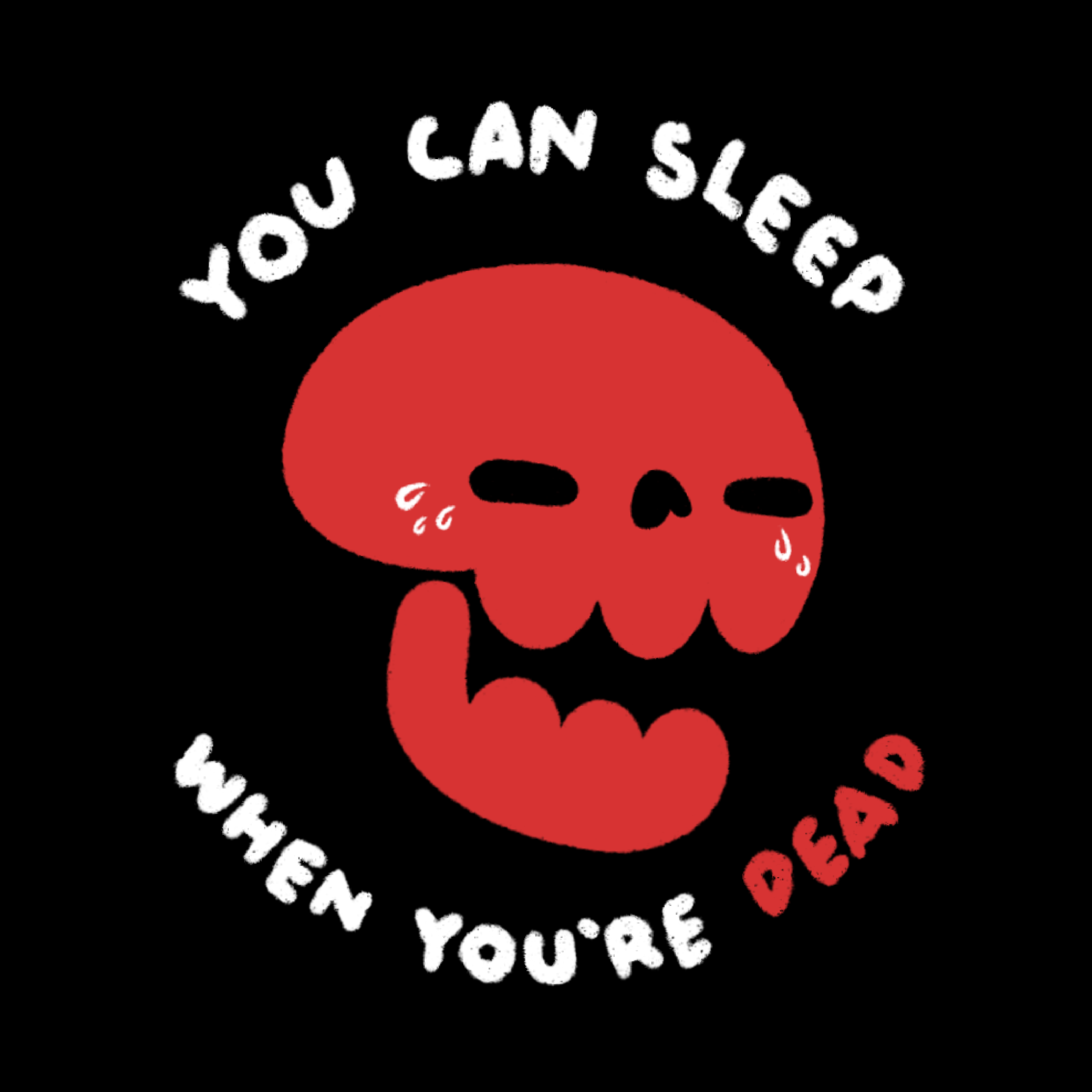 SLEEP IS FOR THE DEAD