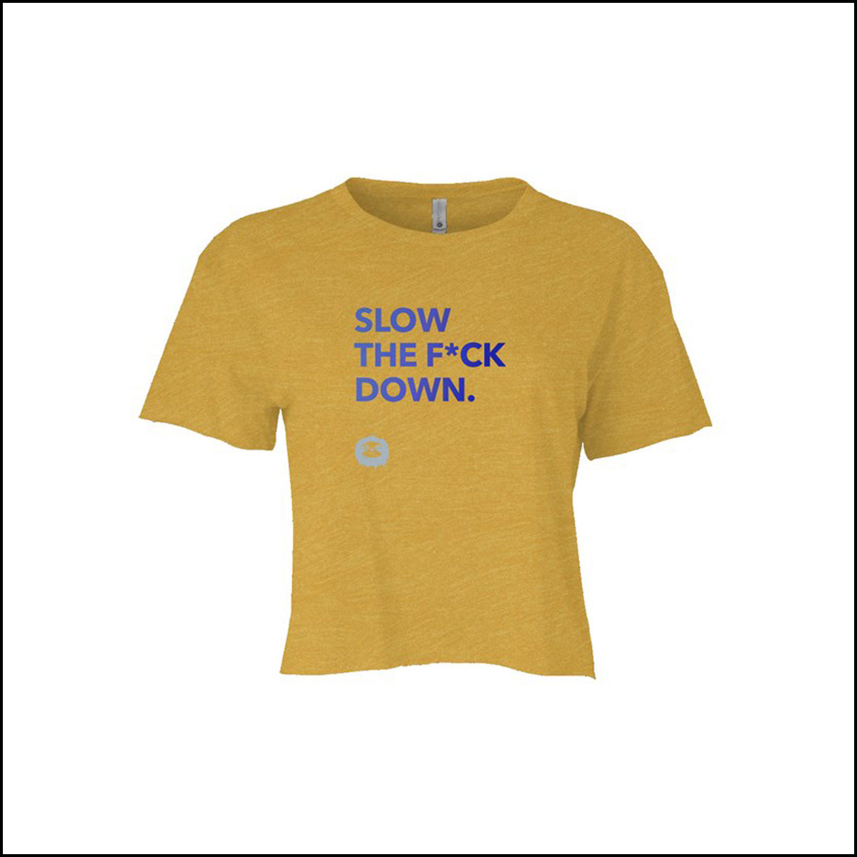 SLOW DOWN - CALI CROP